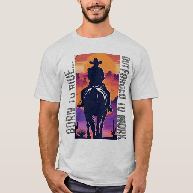 Born to Ride But Forced to Work T-Shirt (Front)