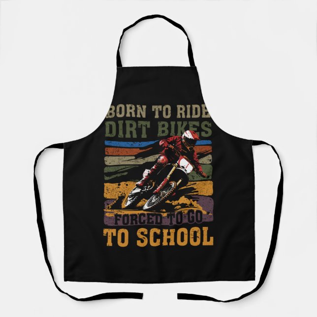 Born To Ride Dirt Bike Forced To Go To School Moto Apron (Front)