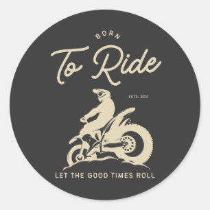 Born To Ride - ESTD 2011 Classic Round Sticker