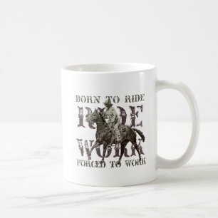 Born to Ride, Forced to Work Coffee Mug