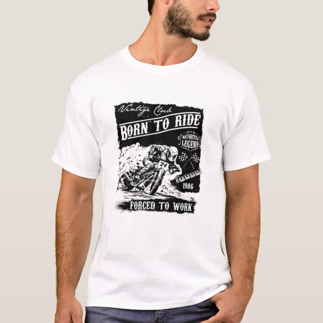 Born to Ride Forced to Work Motorcycle T-Shirt (Front)