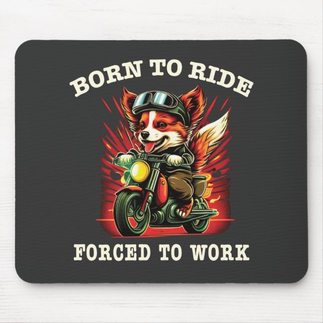 Born to ride Forced to work  Mouse Mat (Front)