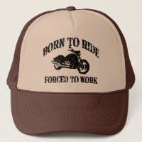 Born to Ride Forced To Work