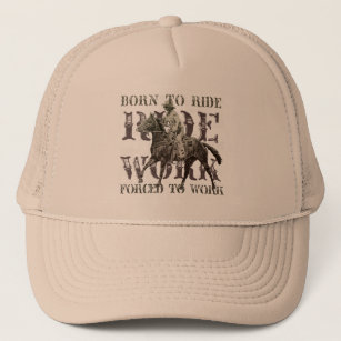 Born to Ride, Forced to Work Trucker Hat