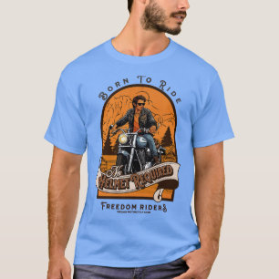 Born to Ride No Helmet Required Freedom Riders Vin T-Shirt