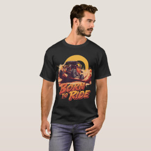 Born to Ride   Off-Road Adventure & Desert Buggy T-Shirt