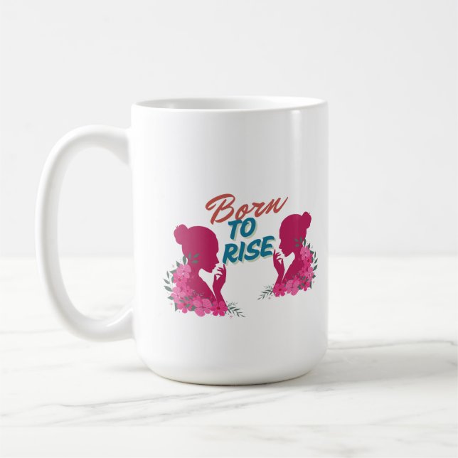 Born To Rise Inspirational Floral Women Design Coffee Mug (Left)