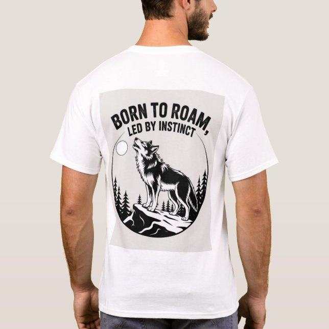 "BORN TO ROAM, LED BY INSTINCT T-Shirt (Back)