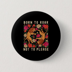 Born to roar not to please 6 cm round badge