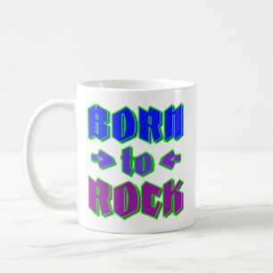 Born to rock, rock music coffee mug