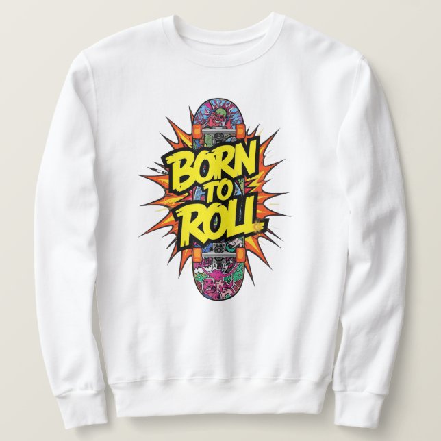 "Born to Roll" Skateboard Comic Explosion Sweatshirt (Design Front)
