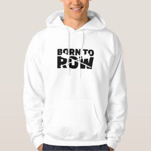 Born to row hoodie