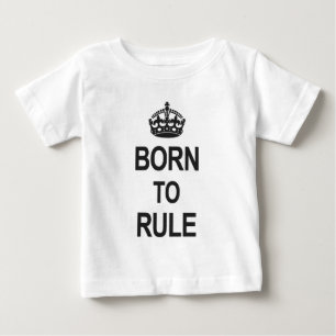 Born to Rule Baby T-Shirt