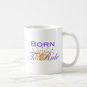 Born To Rule with Cute Crown Coffee Mug