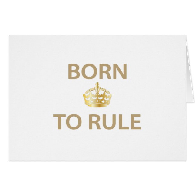 Born To Rule with golden crown (Front Horizontal)