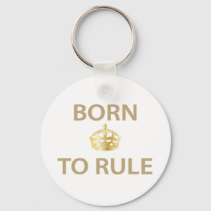 Born To Rule with golden crown Key Ring