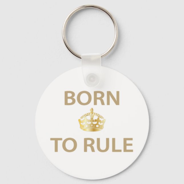 Born To Rule with golden crown Key Ring (Front)