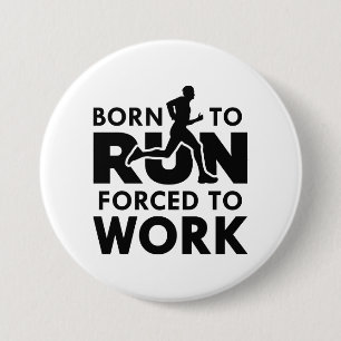 Born To Run Forced To Work 7.5 Cm Round Badge