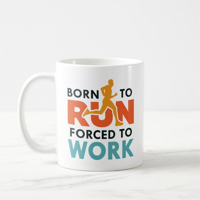Born To Run Forced To Work Coffee Mug (Left)