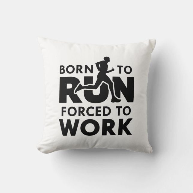 Born To Run Forced To Work Cushion (Front)