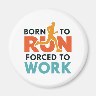 Born To Run Forced To Work Magnet