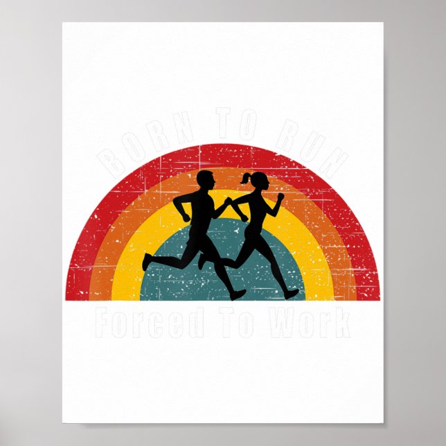 Born To Run Forced To Work Running Marathon Runner Poster (Front)