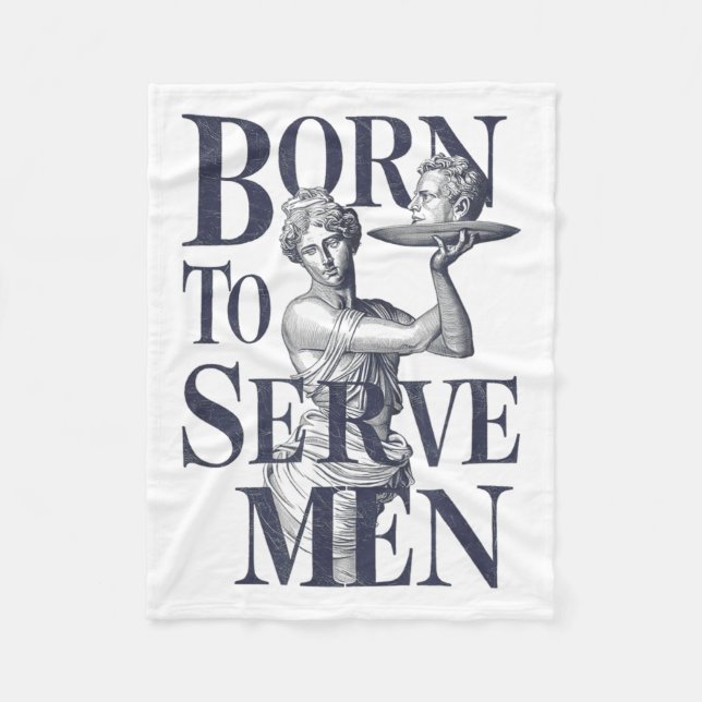 Born To Serve Men Funny Boss Girl Motivational Art Fleece Blanket (Front)