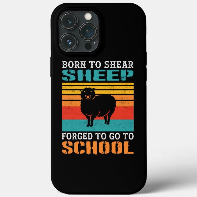 Born To Shear Sheep Forced To Go To School Gift Case-Mate iPhone Case (Back)