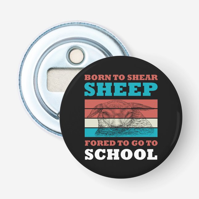 Born To Shear Sheep Forced To Go To School Goat Bottle Opener (Front)