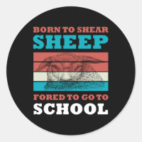 Born To Shear Sheep Forced To Go To School Goat
