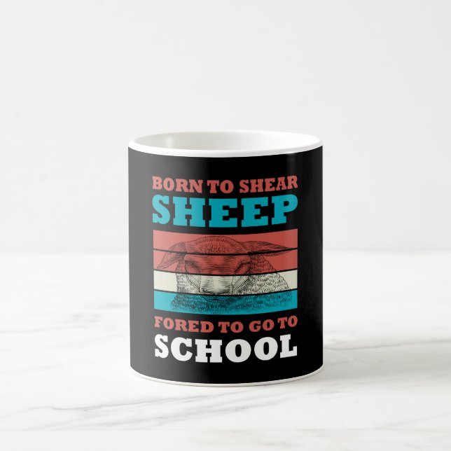 Born To Shear Sheep Forced To Go To School Goat Coffee Mug (Center)