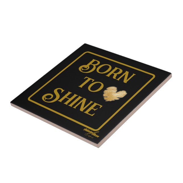 Born to Shine Ceramic Tile (Side)