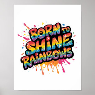 Born to Shine Rainbows - Inspirational Colorful Poster