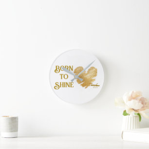 Born to Shine Wall Clock by Poet Adiela Akoo