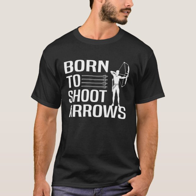 Born to shoot arrows Archery T-Shirt (Front)
