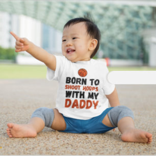 Born to shoot hoops with my daddy baby T-Shirt