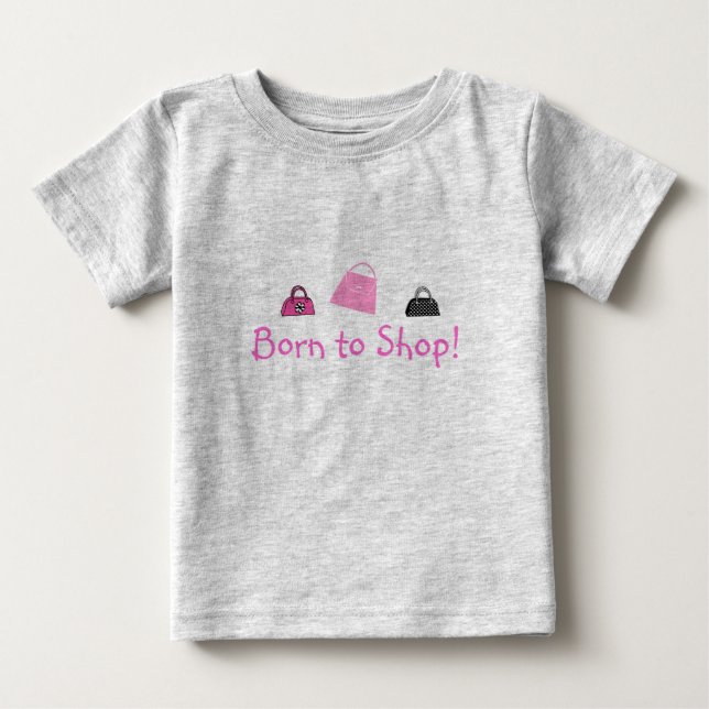 Born to Shop - Baby or Tee (Front)