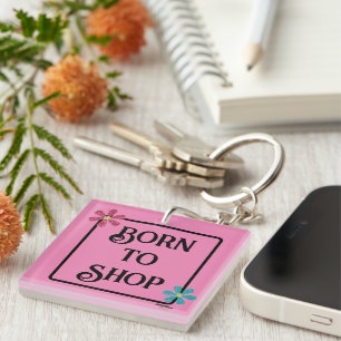 Born to Shop Keychain by Poet Adiela Akoo