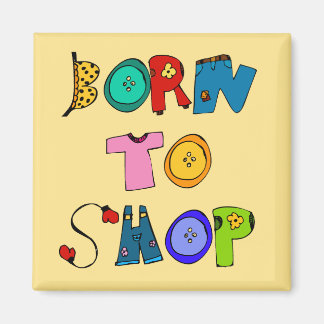 Born to Shop magnet