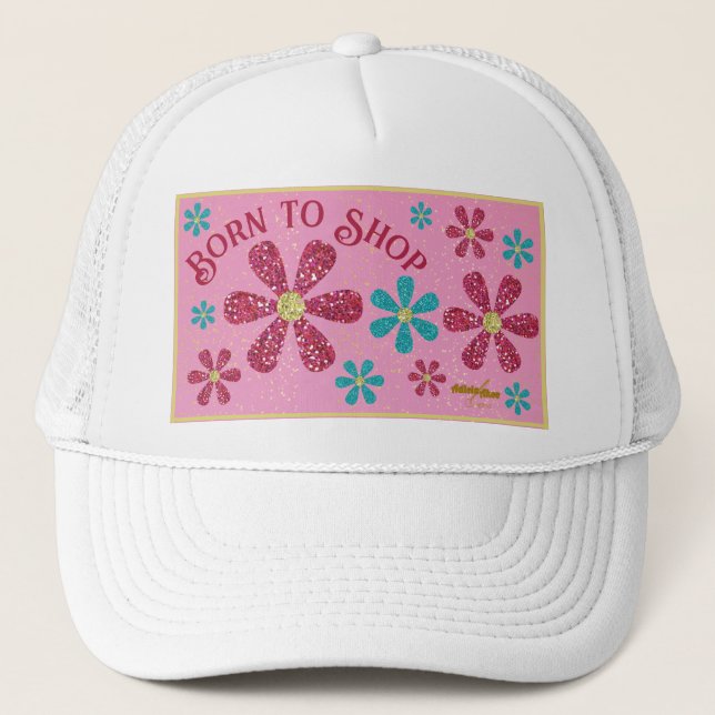 Born to Shop Trucker Hat (Front)