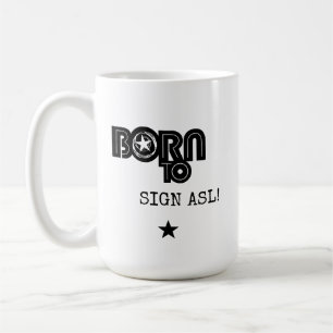 Born to Sign ASL Coffee Mug