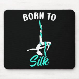 Born To Silk Aerial Silk Dancer Gymnastics Yoga Mouse Mat