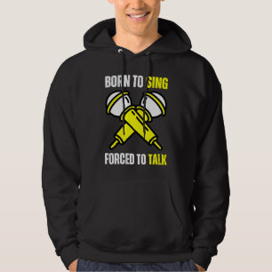 Born To Sing Born 2 Sing Singer Singing Hoodie