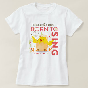 Born To Sing Chick T-Shirt