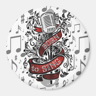 Born To Sing Gifts for the home Magnet