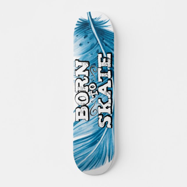 Born to skate blue feather with graffiti wording skateboard (Front)