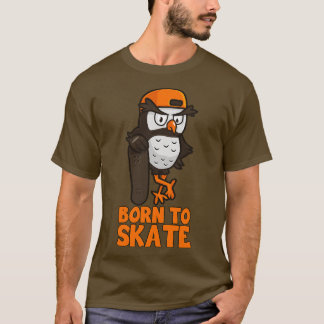 Born To Skate Owl Skateboarder Skate Skateboardi T-Shirt