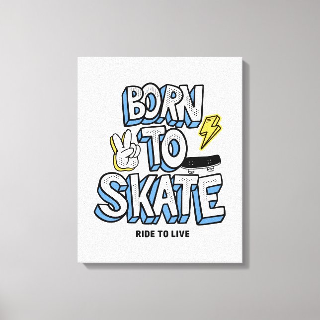 Born to Skate Ride to Live Canvas Print (Front)