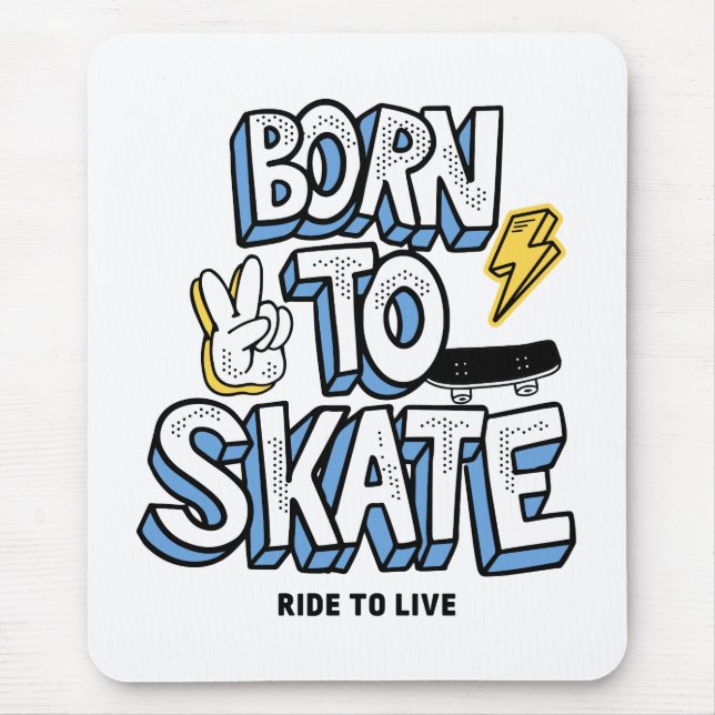 Born to Skate Ride to Live Mouse Mat (Front)