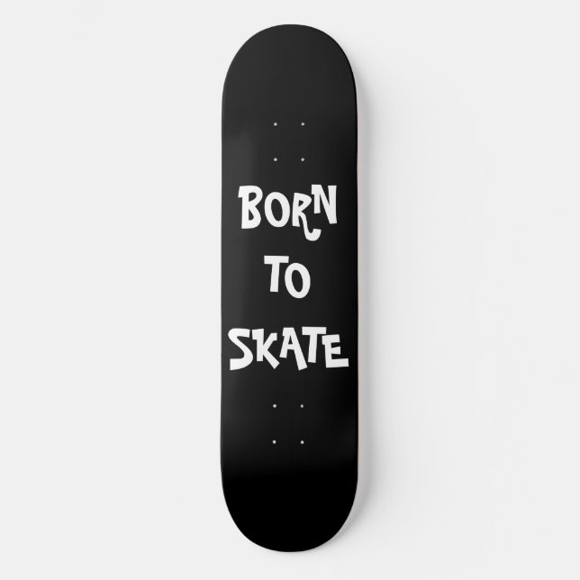 Born to skate Skateboard Deck (Front)